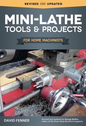 Mini-Lathe Tools & Projects for Home Machinists