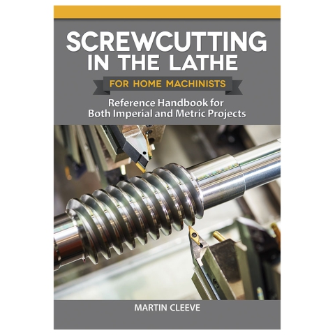 Screwcutting in the Lathe for Home Machinists